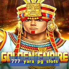 777 yara pg slots paga mesmo